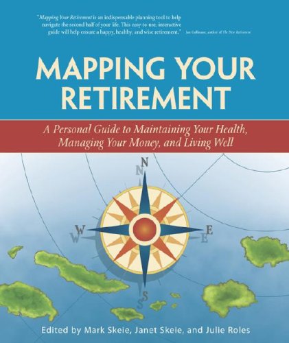 9780979468803: Mapping Your Retirement: A Personal Guide to Maintaining Your Health, Managing Your Money, and Living Well
