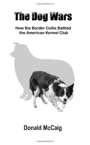 9780979469008: The Dog Wars: How the Border Collie Battled the American Kennel Club