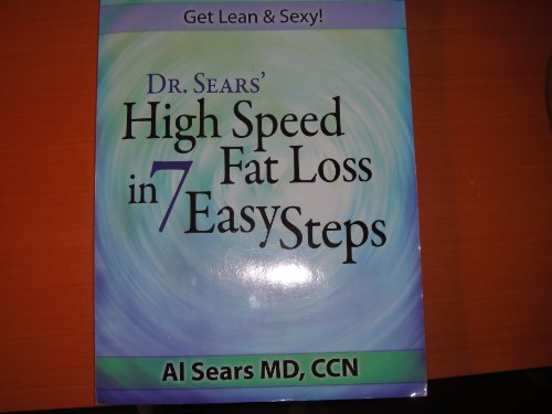 Beispielbild fr Dr. Sears' High Speed Fat Loss in 7 Easy Steps : Get Lean and Sexy zum Verkauf von Better World Books: West