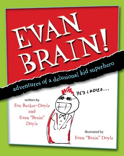 Stock image for Evan Brain: Adventures of a Delusional Kid Superhero for sale by Half Price Books Inc.