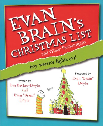 Stock image for Evan Brain's Christmas List and Other Shenanigans: Boy Warrior Fights Evil [Paperback] Becker-Doyle, Eve for sale by Hay-on-Wye Booksellers