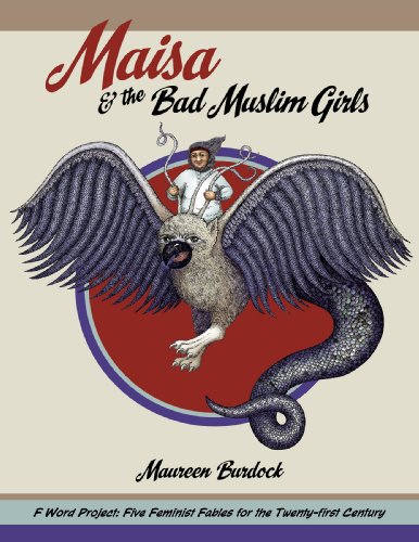 Stock image for Maisa and the Bad Muslim Girls: F Word Project: Book 3 (F Word Project: Five Feminist Fables for the Twenty-first Century) for sale by Project HOME Books