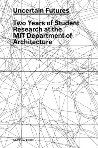 9780979477447: Uncertain Futures: Two Years of Research at the MIT Department of Architecture