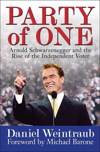 Imagen de archivo de Party of One: Arnold Schwarzenegger and the Rise of the Independent Voter a la venta por ThriftBooks-Dallas