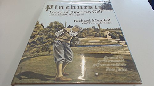 Beispielbild fr Pinehurst ~ Home of American Golf : The Evolution of a Legend zum Verkauf von Better World Books