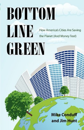 Stock image for Bottom Line Green- How America's Cities are Saving the Planet (And Money Too!) for sale by HPB Inc.