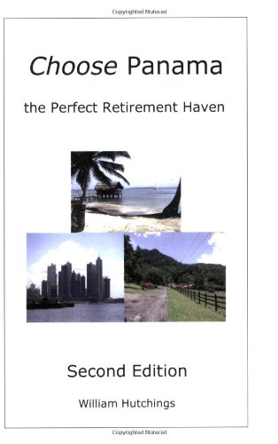 Stock image for Choose Panama : The Perfect Retirement Haven for sale by Better World Books