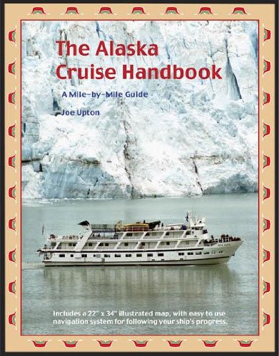 Stock image for The Alaska Cruise Handbook: A Mile-by-Mile Guide for sale by Once Upon A Time Books