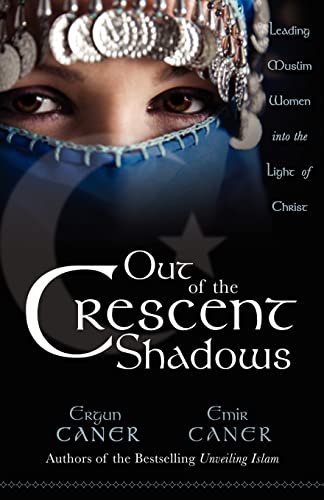 Out of the Cresent Shadows (9780979492945) by Caner, Ergun; Caner, Emir