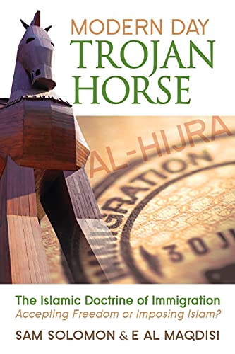 Beispielbild fr Modern Day Trojan Horse: Al-Hijra, the Islamic Doctrine of Immigration, Accepting Freedom or Imposing Islam? zum Verkauf von SecondSale