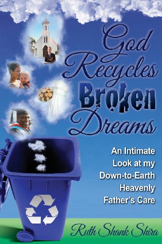 Stock image for God Recycles Broken Dreams: An Intimate Look at My Down-To-Earth Heavenly Father's Care for sale by SecondSale