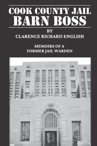 Imagen de archivo de Cook County Jail Barn Boss: Memoirs of a Former Jail Warden a la venta por ThriftBooks-Dallas