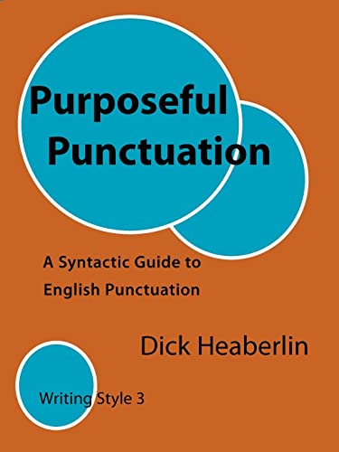 Imagen de archivo de Purposeful Punctuation: A Syntactic Guide to English Punctuation: Writing Style 3 a la venta por Sunny Day Books