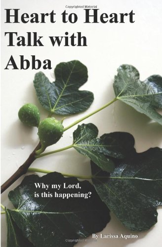 Beispielbild fr Heart To Heart Talk With Abba: Why My Lord, Is This Happening? zum Verkauf von SecondSale