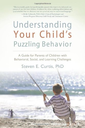 9780979498206: Understanding Your Child's Puzzling Behavior: A Guide for Parents of Children with Behavioral, Social and Learning Challenges