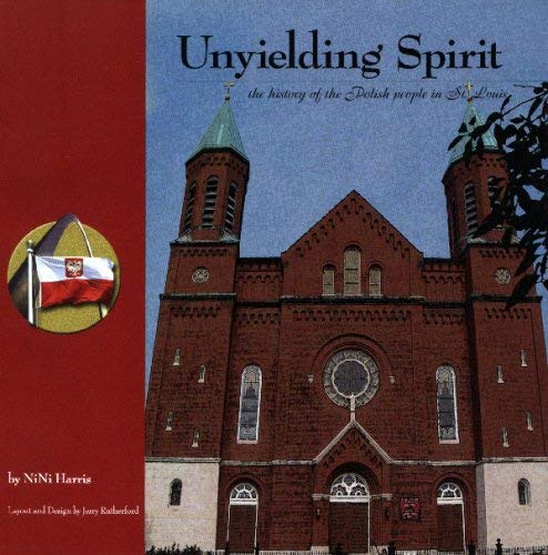Stock image for Unyielding Spirit: The History of the Polish people in St. Louis for sale by Better World Books