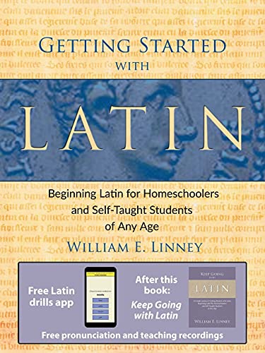 Stock image for Getting Started with Latin: Beginning Latin for Homeschoolers and Self-Taught Students of Any Age (English and Latin Edition) for sale by SecondSale