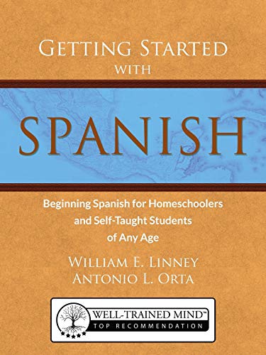 Stock image for Getting Started with Spanish: Beginning Spanish for Homeschoolers and Self-Taught Students of Any Age (homeschool Spanish, teach yourself Spanish, learn Spanish at home) for sale by ZBK Books