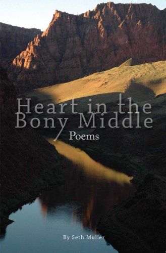 Beispielbild fr Heart in the Bony Middle: Poetic Dispatches from Grand Canyon and Plateau Country zum Verkauf von HPB Inc.