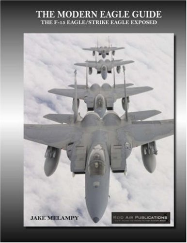 9780979506444: The Modern Eagle Guide: The F-15 Eagle/Strike Eagle Exposed