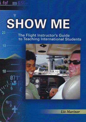 Imagen de archivo de Show Me! The Flight Instructor's Guide to Teaching International Students a la venta por Revaluation Books