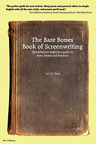 Imagen de archivo de The Bare Bones Book of Screenwriting: The Definitive Beginner's Guide to Story, Format, and Business a la venta por Textbooks_Source