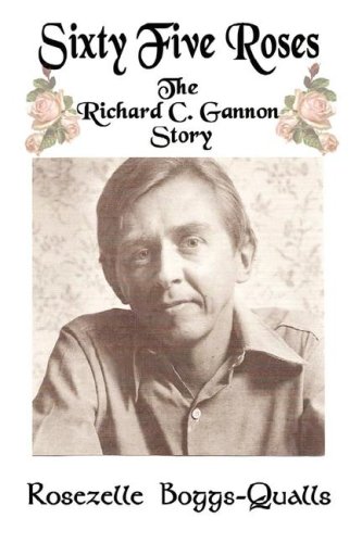 Beispielbild fr Sixty Five Roses: The Richard C. Gannon Story zum Verkauf von SecondSale