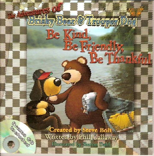 9780979512735: The Adventures of Brisky Bear & Trooper Dog - Be Kind, Be Friendly, Be Thankful (with Drama CD)
