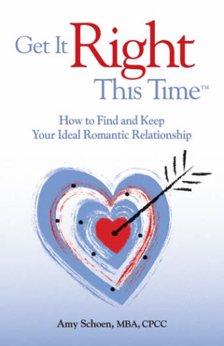 Stock image for Get It Right This Time : How to Find and Keep your Ideal Romantic Relationship for sale by Better World Books