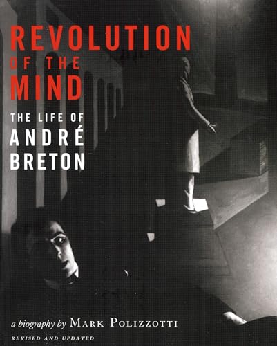 9780979513787: Revolution of the Mind: The Life of Andre Breton