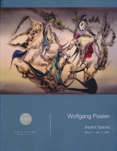 9780979514104: Wolfgang Paalen: Implicit Spaces: May 17 - July 12, 2007