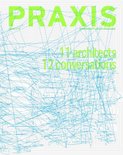 PRAXIS: Journal of Writing and Building, Issue 11+12: 11 Architects, 12 Conversations (9780979515910) by Ashley Schafer; Amanda Reeser Lawrence