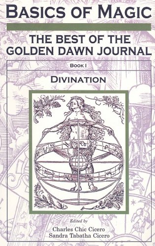Basics of Magic: The Best of the Golden Dawn Journal, Divination (9780979517709) by Cicero, Chic; Cicero, Sandra Tabatha