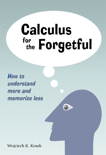 Imagen de archivo de Calculus for the Forgetful: How to Understand More and Memorize Less a la venta por ThriftBooks-Atlanta