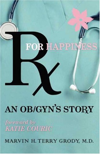 9780979521201: Rx for Happiness: An OB/GYN's Story