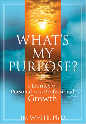 Beispielbild für What's My Purpose? A Journey of Personal and Professional Growth zum Verkauf von Reliant Bookstore