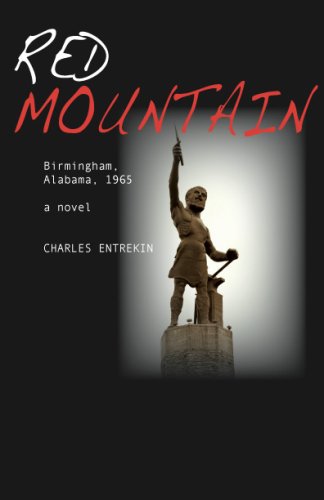 Red Mountain: Birmingham, Alabama, 1965. A Novel.