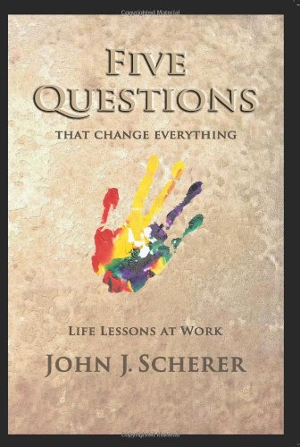 Imagen de archivo de Five Questions That Change Everything: Life Lessons at Work a la venta por Seattle Goodwill