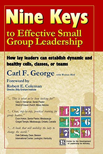 Imagen de archivo de Nine Keys to Effective Small Group Leadership: How lay leaders can establish dynamic and healthy cells, classes, or teams a la venta por SecondSale