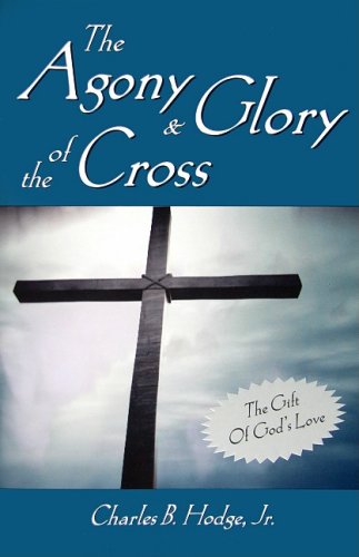 9780979539060: The Agony and the Glory of The Cross