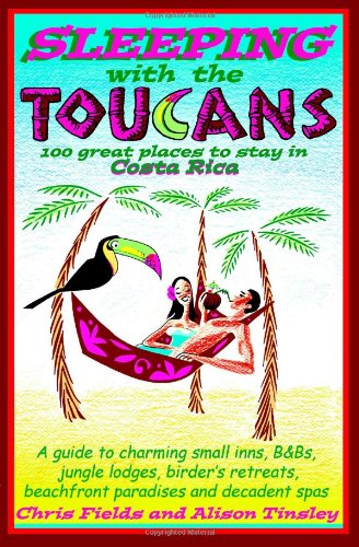 Stock image for Sleeping with the Toucans: 100 Great Places to Stay in Costa Rica for sale by SecondSale