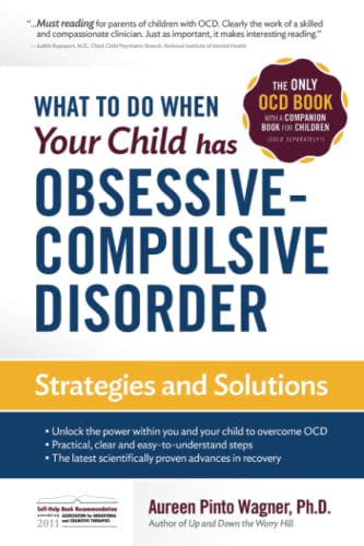 Stock image for What to do when your Child has Obsessive-Compulsive Disorder: Strategies and Solutions for sale by Books Unplugged