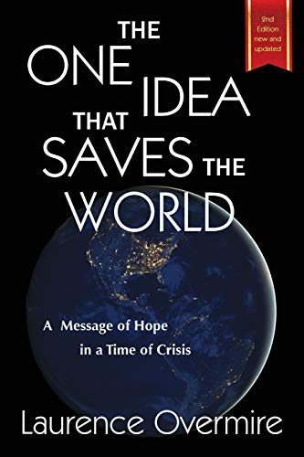Stock image for The One Idea That Saves The World: A Message of Hope in a Time of Crisis for sale by GreatBookPrices