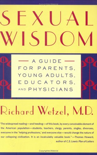 Beispielbild fr Sexual Wisdom: A Guide for Parents, Young Adults, Educators, and Physicians zum Verkauf von Revaluation Books