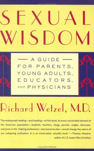 Stock image for Sexual Wisdom: A Guide for Parents, Young Adults, Educators, and Physicians for sale by Wonder Book