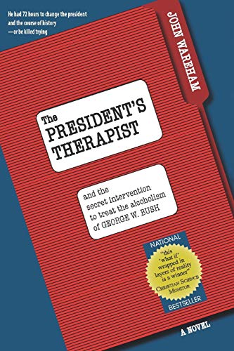 9780979541537: The President's Therapist: and the secret intervention to treat the alcoholism of George W. Bush
