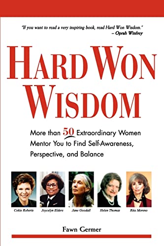 9780979546648: Hard Won Wisdom: More Than 50 Extraordinary Women Mentor You to Find Self-awareness, Perspective, and Balance