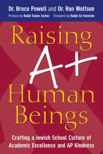 Stock image for Raising A+ Human Beings: Crafting a Jewish School Culture of Academic Excellence and AP Kindness for sale by ThriftBooks-Dallas