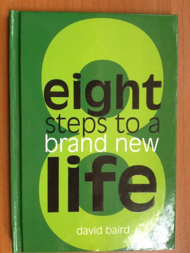 Stock image for Eight Steps to a Brand New Life By David Baird for sale by Wonder Book