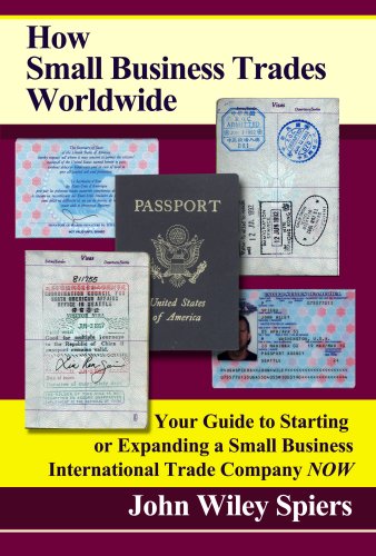 9780979551505: How Small Business Trades Worldwide: Your Guide to Starting or Expanding a Small Business International Trade Company Now